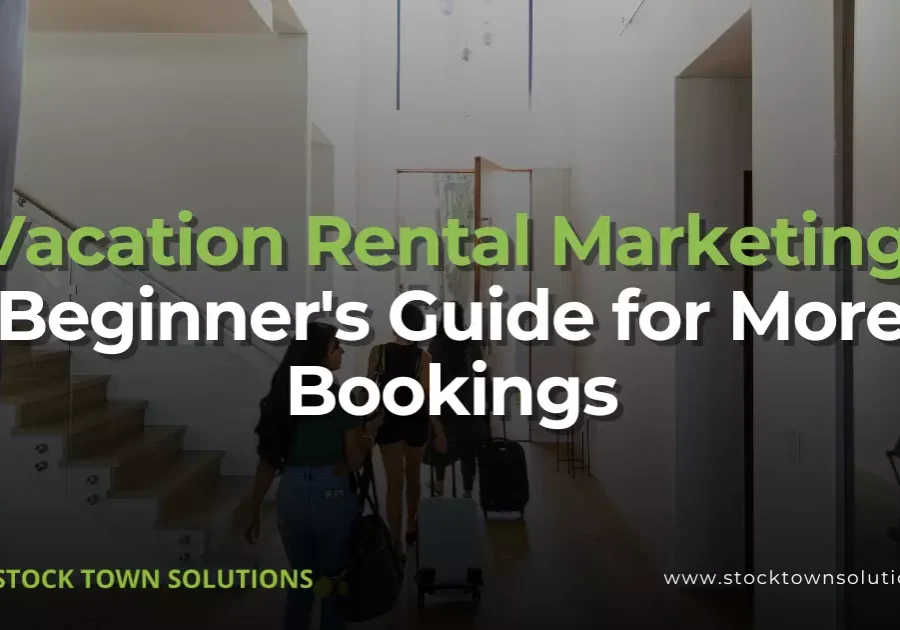 Vacation Rental Marketing_ Beginners Guide for More Bookings